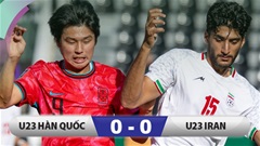 Kết quả U23 Hàn Quốc 0-0 U23 Iran: Lấn lướt nhưng Hàn Quốc không thể thắng